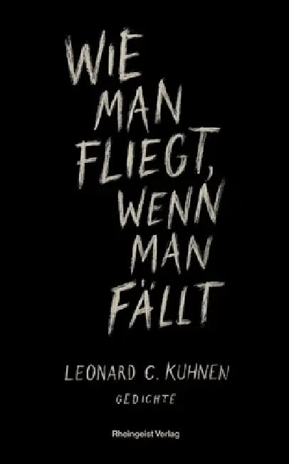Wie man fliegt, wenn man fällt: Gedichte by Leonard C. Kuhnen