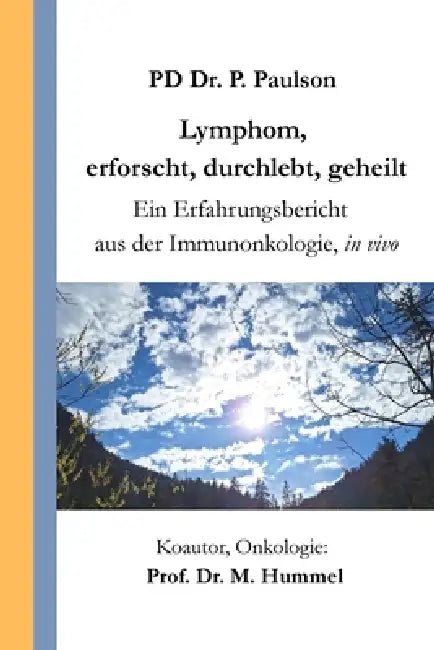 Lymphom, erforscht, durchlebt, geheilt: Ein Erfahrungsbericht aus der Immunonkologie, in vivo by Michael Hummel, Paul Paulson