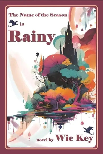 The Name of the Season Is Rainy: It is a season for cosy fantasy, heart-warming smiles and spellbinding adventure by Wie Key