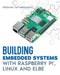 Building Embedded Systems with Linux, Raspberry Pi and ELBE by Krishna Pattabiraman