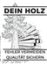 Dein Holz: Fehler vermeiden, Qualität sichern by Martin Liedl
