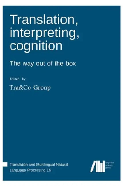 Translation, interpreting, cognition by Tra&co Group