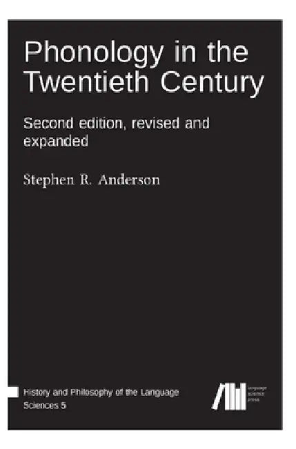 Phonology in the Twentieth Century by Stephen Anderson