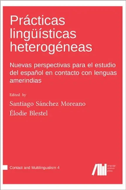 Prácticas lingüísticas heterogéneas by Sánchez Moreano, Santiago