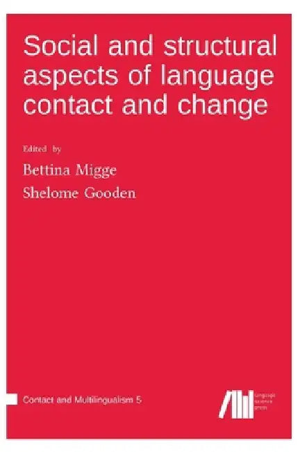 Social and structural aspects of language contact and change by Bettina Migge