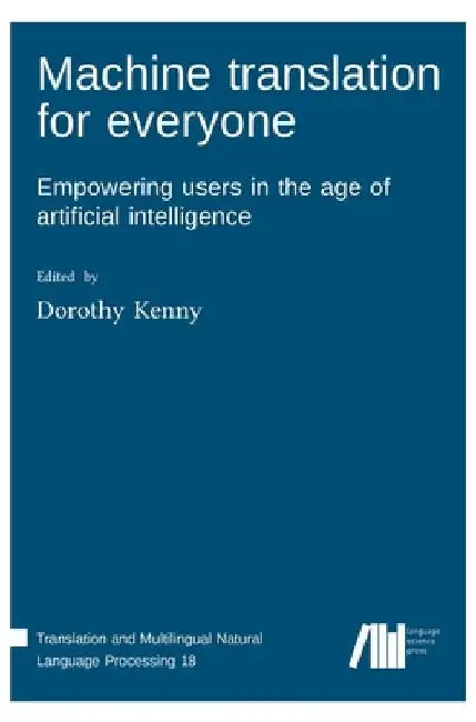 Machine translation for everyone by Dorothy Kenny
