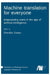 Machine translation for everyone by Dorothy Kenny