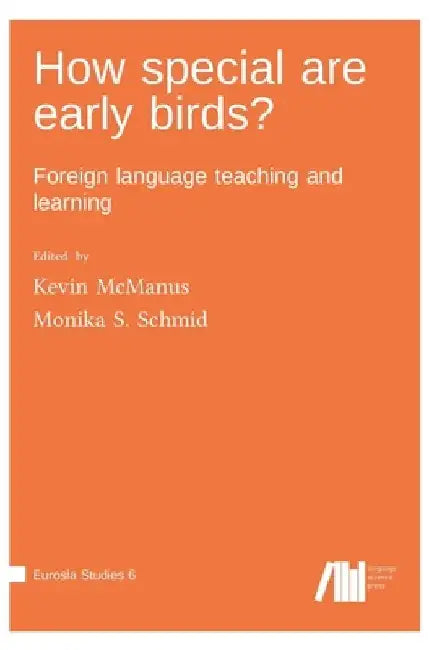 How special are early birds? Foreign language teaching and learning by Kevin McManus Penn State University
