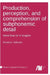 Production, perception, and comprehension of subphonemic detail by Dominic Schmitz