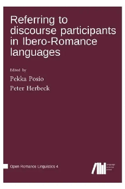Referring to discourse participants in Ibero-Romance languages by Pekka Posio