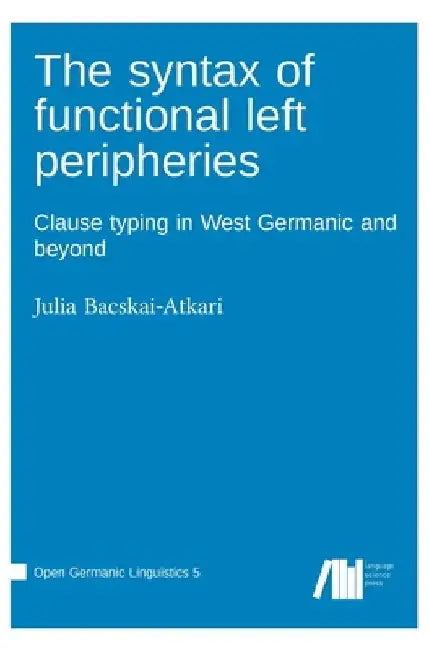 The syntax of functional left peripheries by Julia Bacskai-Atkari