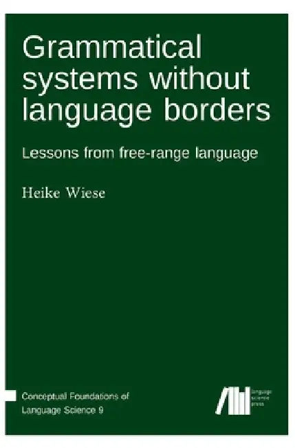 Grammatical systems without language borders by Heike Wiese