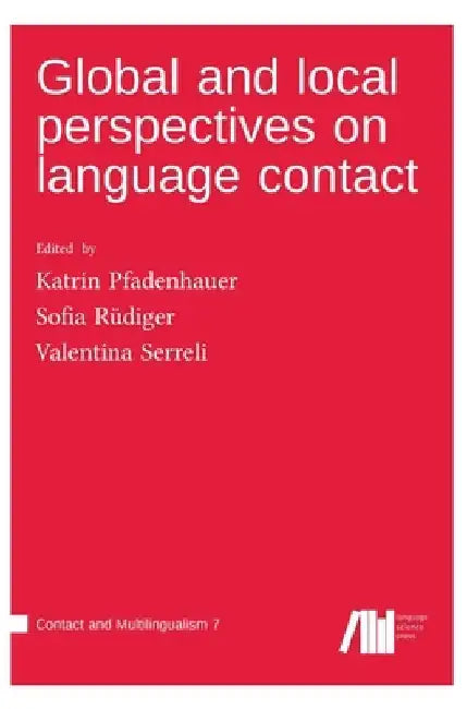 Global and local perspectives on language contact by Katrin Pfadenhauer