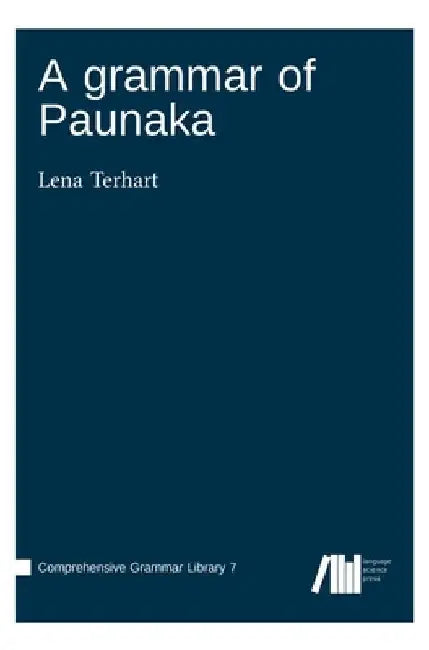 A grammar of Paunaka by Lena Terhart