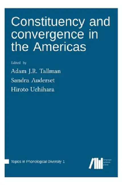 Constituency and convergence in the Americas by Adam J. R. Tallman