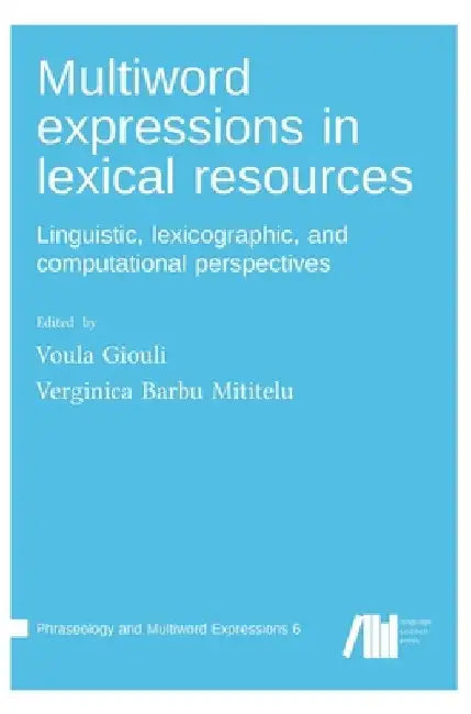 Multiword expressions in lexical resources by Voula Giouli