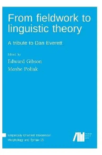 From fieldwork to linguistic theory by Edward Gibson, Moshe Poliak
