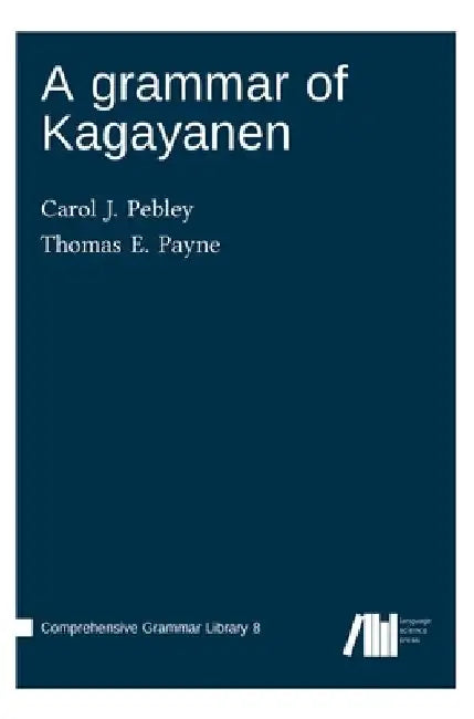 A grammar of Kagayanen by Carol Pebley