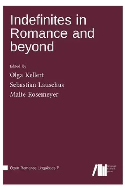 Indefinites in Romance and beyond by Olga Kellert