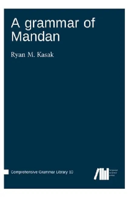 A grammar of Mandan by Ryan Kasak