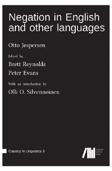 Negation in English and other languages by Otto Jespersen, Brett Reynolds, Peter Evans