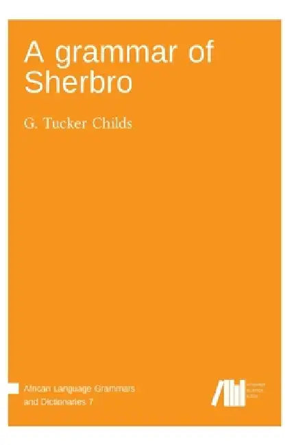 A grammar of Sherbro by G. Tucker Childs