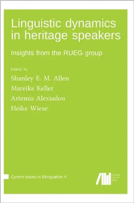 Linguistic dynamics in heritage speakers: Insights from the RUEG group by Wiese, Heike