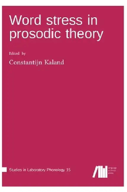 Word stress in prosodic theory by Constantijn Kaland
