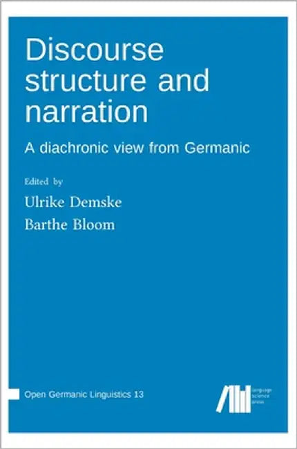 Discourse structure and narration: A diachronic view from Germanic by Demske, Ulrike