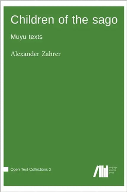 Children of the sago: Muyu texts by Zahrer, Alexander
