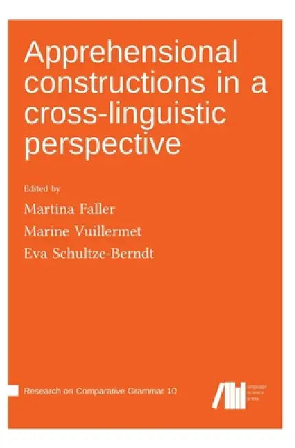 Apprehensional constructions in a cross-linguistic perspective by Martina Faller, Marine Vuillermet, Eva Schultze-Berndt