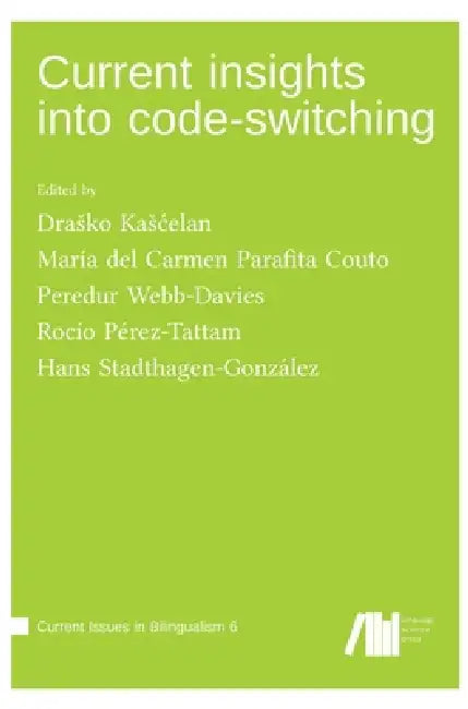Current insights into code-switching by Drasko Kascelan, María del Carmen Parafita Couto, Peredur Webb-Davies