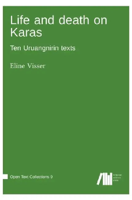 Life and death on Karas: Ten Uruangnirin texts by Eline Visser