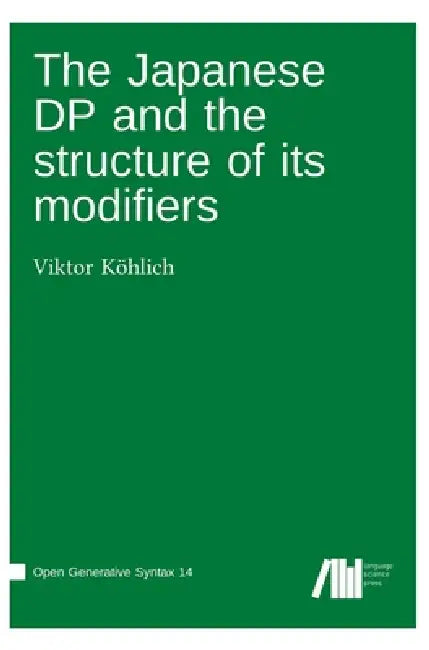 The Japanese DP and the structure of its modifiers by Viktor Köhlich
