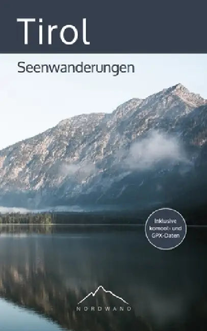 Tirol - Seenwanderungen: Die schönsten Wanderrouten für Familien, Freizeitwanderer und erfahrene Bergwanderer (Der Wanderführer mit GPX-Daten, by Hannah Dautzenberg
