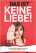 DAS IST KEINE LIEBE! - Emotionale Abhängigkeit erkennen, begreifen und überwinden by Schwarz, Anastasia