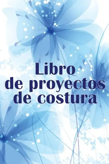Libro de proyectos de costura: Rastreador de costura para llevar un registro de los proyectos de costura - regalo perfecto para los amantes de la cos by Emilia Hiraldo Martinez