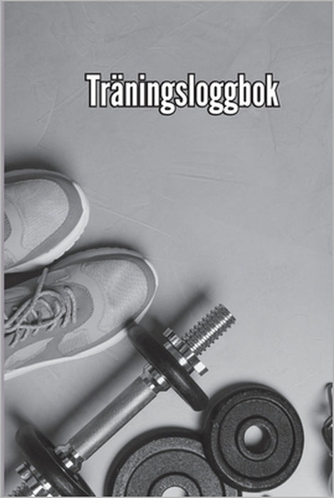 ​​Träningsbok: Träningsbok och träningsdagbok för män och kvinnor, träningsbok och gymjournal för personlig träning by Miriam Arch
