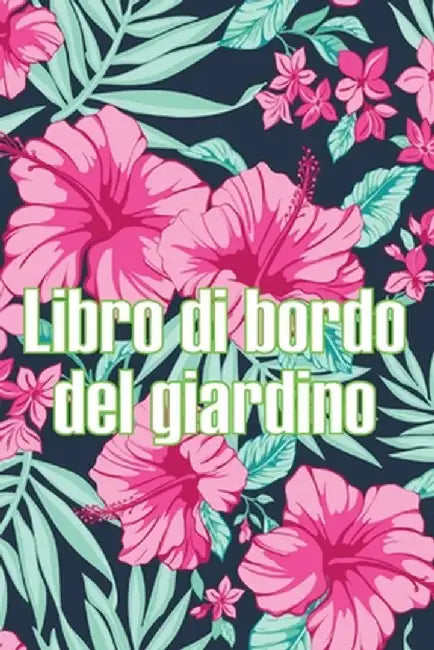 Libro di bordo del giardino: Custode quotidiano di giardini interni ed esterni per principianti e giardinieri accaniti, fiori, frutta, verdura - In by Josephine Locatelli