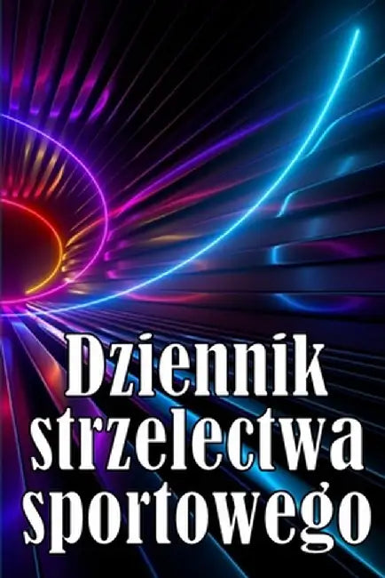 Dziennik strzelectwa sportowego: - Zachowaj datę zapisu, godzinę, lokalizację, broń palną, typ lunety, amunicję, odleglo by Zenobia Śliwińska