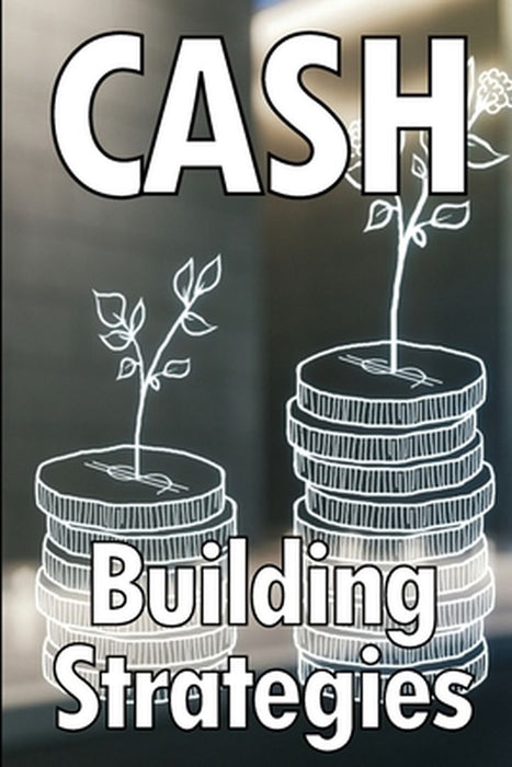 Cash Building Strategies: How to Earn a Solid Income Online by David Chelsea