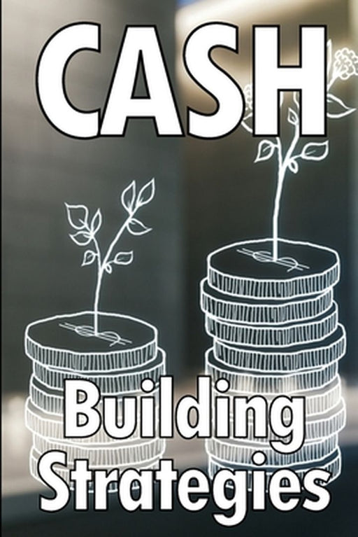 Cash Building Strategies: How to Earn a Solid Income Online by David Chelsea