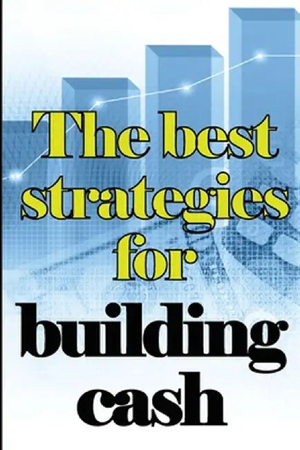The Best Strategies for Building Cash: How to Earn a Solid and Passive Income Online by Matthew Wilson