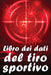 Libro dei dati del tiro sportivo: Registrare data, ora, luogo, arma, tipo di cannocchiale, munizioni, distanza, polvere, innesco, ottone, pagine del d by Marietta Volandri