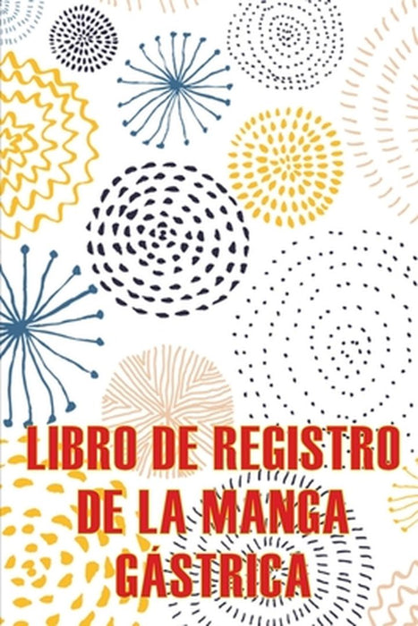 Libro de registro de la manga gástrica: Lleve un registro de sus alimentos, estado de ánimo, comidas, calorías, medicamentos/suplementos, ejercicio, p by Adeline Morales
