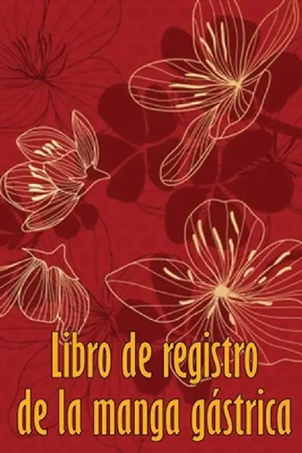 Libro de registro de la manga gástrica: Lleve un registro de su alimentación, estado de ánimo, comidas, calorías, medicamentos/suplementos, ejercicio, by Hector Gonzalez
