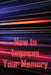 How to Improve Your Memory: How To Boost Your Memory Power by Melissa Helson