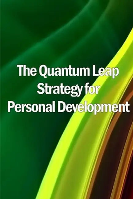 The Quantum Leap Strategy for Personal Development: Personal Growth: The Quantum Leap Method (Self Help) by Emma Ashley