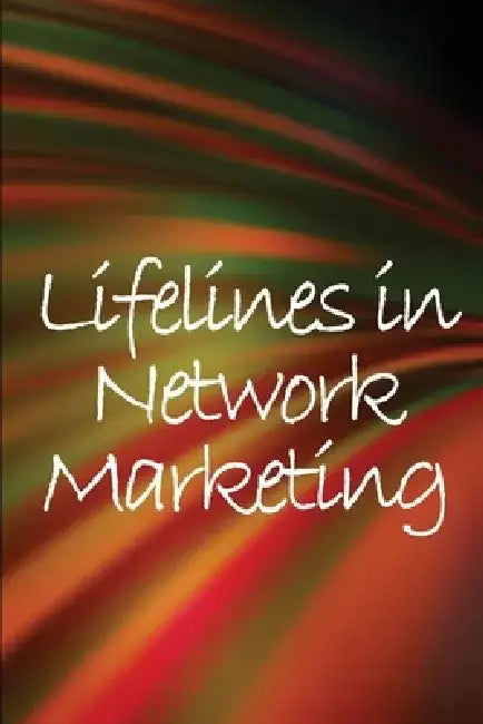 Lifelines in Network Marketing: New trends in marketing for all those working in this field by Ramsey Gordon