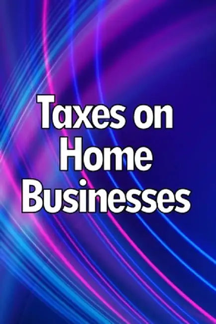 Taxes on Home Businesses: Maintain Your Earnings by Rafael Michelis